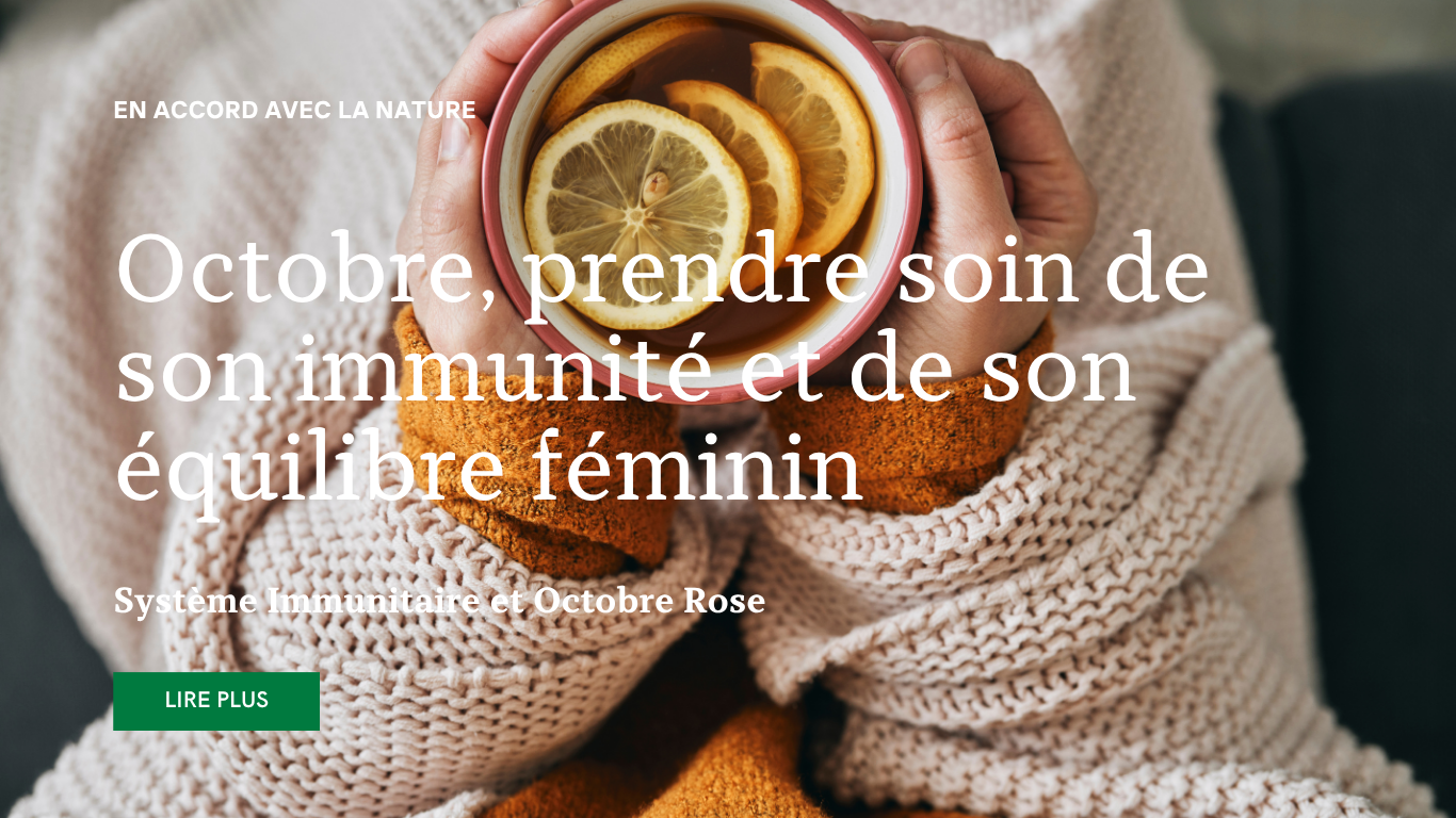 Lire la suite à propos de l’article Octobre, prendre soin de son immunité et de son équilibre féminin
